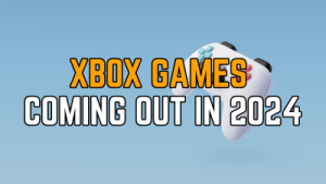 New Xbox games coming out in 2024 and release dates